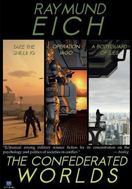 [预订]The Confederated Worlds: [Take the Shilling, Operation Iago, and A Bodyguard of Lies] 9780999101605