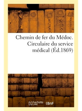 预订 Chemin de Fer Du Medoc. Circulaire Du Service Medical 梅多克铁路。*服务通告: 9782014052343