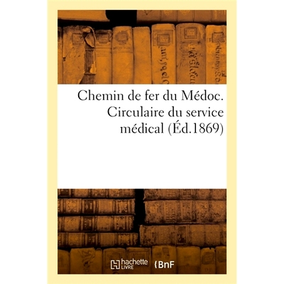 预订 Chemin de Fer Du Medoc. Circulaire Du Service Medical 梅多克铁路。*服务通告: 9782014052343