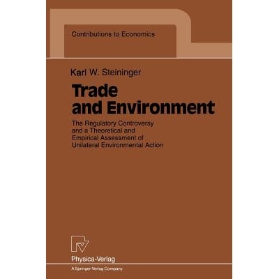 预订 Trade and Environment: The Regulatory Controversy and a Theoretical and Empirical Assessment of Unilateral Environm
