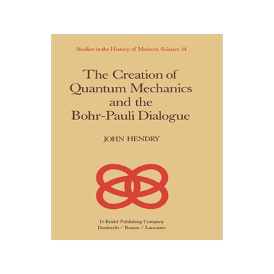 预订 The Creation of Quantum Mechanics and the Bohr-Pauli Dialogue