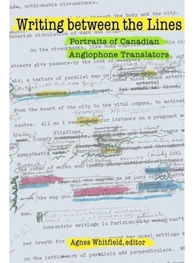 预订 Writing Between the Lines: Portraits of Canadian Anglophone Translators 字里行间写作：加拿大英语翻译肖像: 978155458