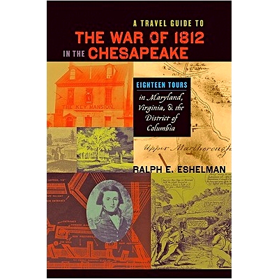 预订 A Travel Guide to the War of 1812 in the Chesapeake: Eighteen Tours in Maryland, Virginia, and the District of Colu