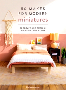 预订 50 Makes for Modern Miniatures: Decorate and furnish your DIY Doll House 50 款现代微缩模型: 9781446309940