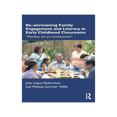 [预订]Re-envisioning Family Engagement and Literacy in Early Childhood Classrooms 9781032375809