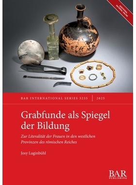 预订 Grabfunde als Spiegel der Bildung: Zur Literalität der Frauen in den westlichen Provinzen des römischen Reiches: