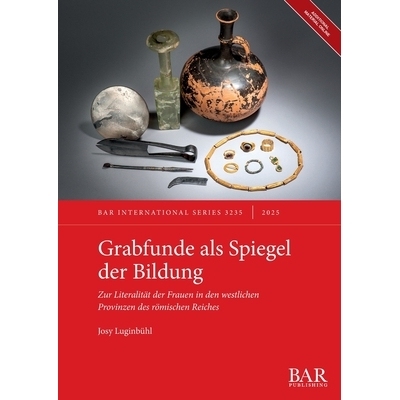 预订 Grabfunde als Spiegel der Bildung: Zur Literalität der Frauen in den westlichen Provinzen des römischen Reiches:
