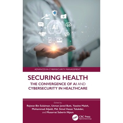 预订 Securing Health: The Convergence of AI and Cybersecurity in Healthcare 保障健康：*保健领域人工智能与网络安全的融合: