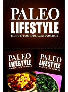 预订 Paleo Lifestyle - Comfort Food and Snacks Cookbook: Modern Caveman CookBook for Grain Free, Low Carb, Sugar Free, D