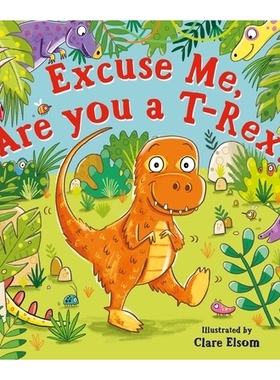 预订 Excuse Me, Are You a T-Rex? 请问，你是霸王龙吗？: 9780702326486
