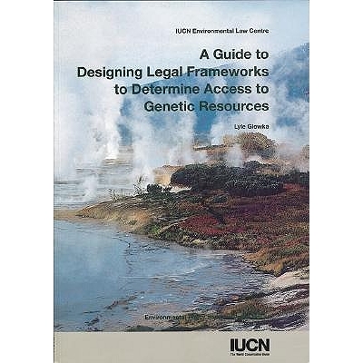 预订 A Guide to Designing Legal Frameworks to Determine Access to Genetic Resources: Environmental Policy and Law Paper