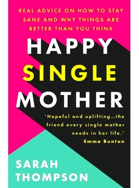 预订 Happy Single Mother: Real advice on how to stay sane and why things are better than you think: 9781803140162
