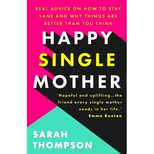 预订 Happy Single Mother: Real advice on how to stay sane and why things are better than you think: 9781803140162