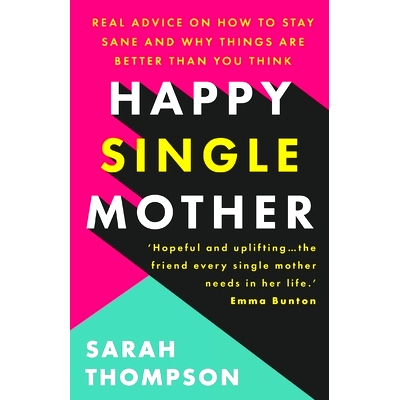 预订 Happy Single Mother: Real advice on how to stay sane and why things are better than you think: 9781803140162