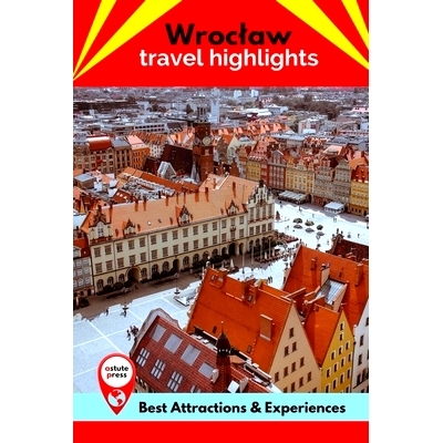 预订 Wroclaw Travel Highlights: Best Attractions & Experiences: 9798847014762