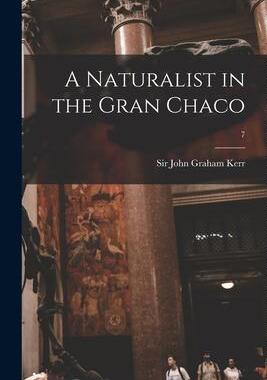 [预订]A Naturalist in the Gran Chaco; 7 9781014676412