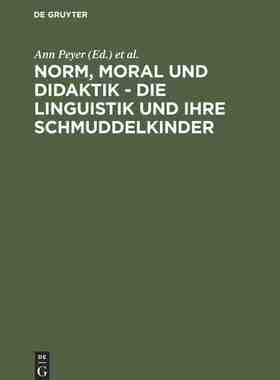 【预订】Norm, Moral und Didaktik - Die Linguistik und ihre Schmuddelkinder 9783484730366
