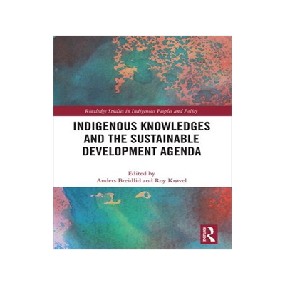 [预订]Indigenous Knowledges and the Sustainable Development Agenda 9781032236728
