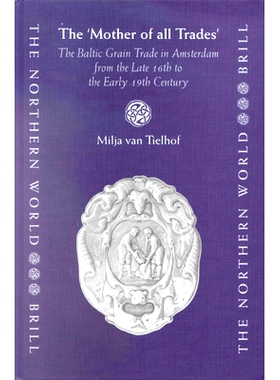 预订 The ’Mother of all Trades’: The Baltic Grain Trade in Amsterdam from the Late 16th to the Early 19th Century “万