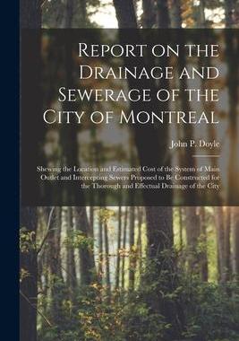 [预订]Report on the Drainage and Sewerage of the City of Montreal [microform]: Shewing the Location and Es 9781014679666