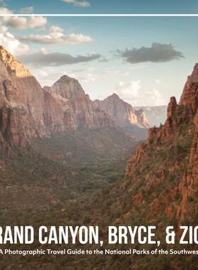 [预订]Grand Canyon, Bryce, & Zion: A Photographic Travel Guide to the National Parks of the Southwest: Ame 9781948802352