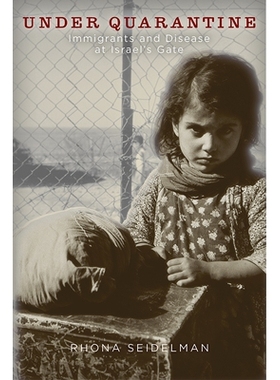 预订 Under Quarantine: Immigrants and Disease at Israel’s Gate 检疫中：以色列门前的移民和疾病: 9781978808379