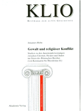 预订 Gewalt und religiöser Konflikt: Studien zu den Auseinandersetzungen zwischen Christen, Heiden und Juden im Osten d