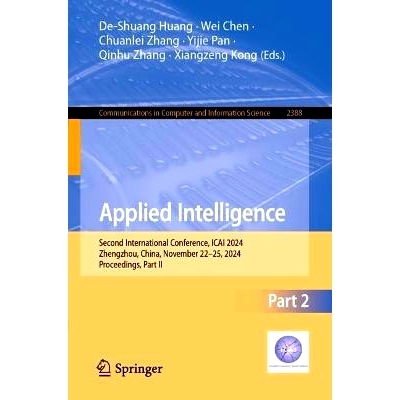 预订 Applied Intelligence: Second International Conference, ICAI 2024, Zhengzhou, China, November 22–25, 2024, Proceedi