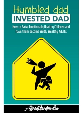 预订 Humbled Dad, Invested Dad.: How to Raise Emotionally Healthy Children and have them become Wildly Wealthy Adults: 9