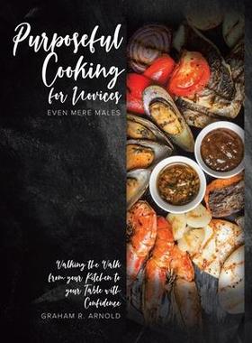 [预订]Purposeful Cooking for Novices: Even Mere Males 9780228876519
