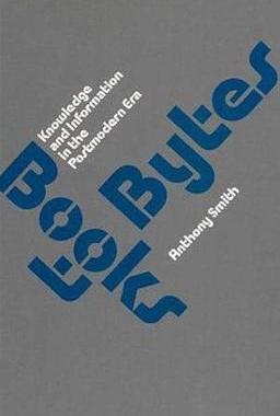 [预订]Books to Bytes: Knowledge and Information in the Postmodern Era 9780851704029