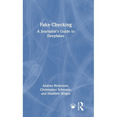 预订 Fake-Checking: A Journalist’s Guide to Deepfakes 伪造核查实务：记者深度伪造指南: 9781032741314