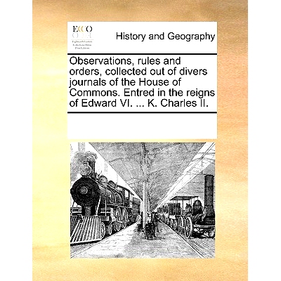 预订 Observations, Rules and Orders, Collected Out of Divers Journals of the House of Commons. Entred in the Reigns of E