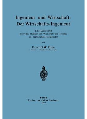 预订 Ingenieur und Wirtschaft: Der Wirtschafts-Ingenieur: Eine Denkschrift über das Studium von Wirtschaft und Technik