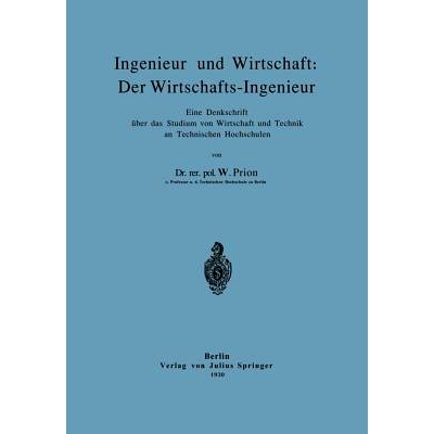 预订 Ingenieur und Wirtschaft: Der Wirtschafts-Ingenieur: Eine Denkschrift über das Studium von Wirtschaft und Technik