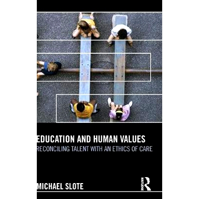 预订 Education and Human Values: Reconciling Talent with an Ethics of Care 教育与人的价值: 9780415530958