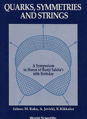 【预订】QUARKS, SYMMETRIES AND STRINGS - A SYMPOSIUM IN HONOR OF BUNJI SAKITA’S 60TH BIRTHDAY