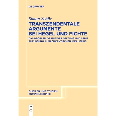 预订 Transzendentale Argumente bei Hegel und Fichte: Das Problem objektiver Geltung und seine Auflösung im nachkantisch