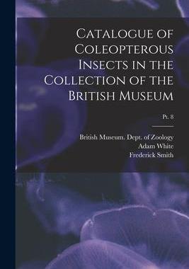 [预订]Catalogue of Coleopterous Insects in the Collection of the British Museum; pt. 8 9781014814227