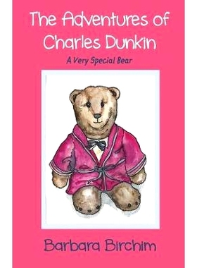 预订 The Adventures of Charles Dunkin: A Very Special Bear: 9781634988186
