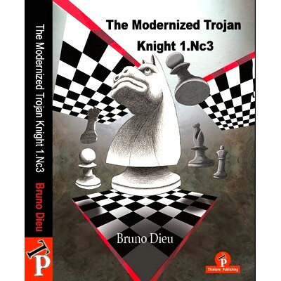 预订 The Modernized Trojan Knight 1.Nc3: A Complete Repertoire for White: A Complete Repertoire for White 现代化特洛伊骑