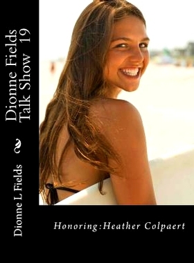 预订 Dionne Fields Talk Show 19: Honoring: Heather Colpaert: 9781539444183