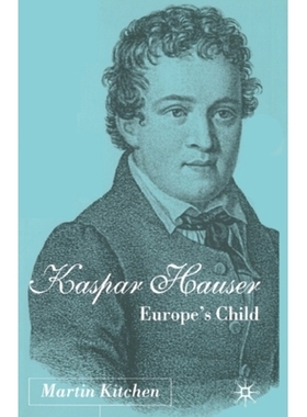 预订 Kaspar Hauser: Europe’s Child: 9781349427314