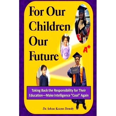 预订 For Our Children ... Our Future: Taking Back the Responsibility for Their Education--Make Intelligence Cool Again: