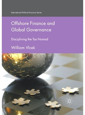 预订 Offshore Finance and Global Governance: Disciplining the Tax Nomad 离岸金融与全球治理：惩戒税务游民: 9781349850914