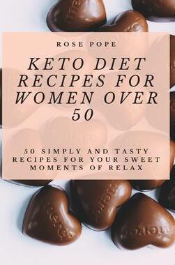 [预订]Keto Diet Recipes for Women Over 50: 50 Simply and Tasty Recipes for Your Sweet Moments of Relax 9781801906739