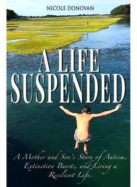 预订 A Life Suspended: A Mother and Son’s Story of Autism, Extinction Bursts, and Living a Resilient Life: 978173462860