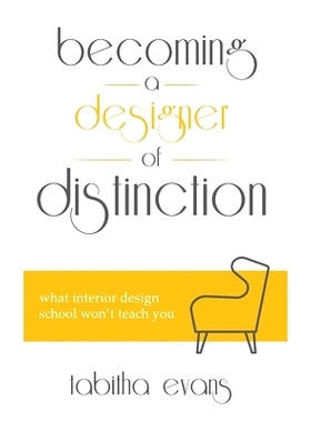 预订 Becoming a Designer of Distinction: What Interior Design School Won’t Teach You: 9781735119267