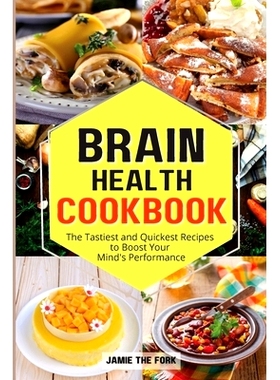 预订 Brain Health Cookbook: The Tastiest and Quickest Recipes to Boost Your Mind’s Performance: 9781803461083