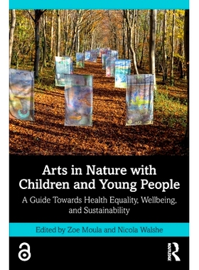 预订 Arts in Nature with Children and Young People: A Guide Towards Health Equality, Wellbeing, and Sustainability 大自